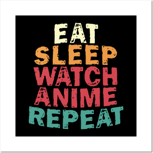 EAT SLEEP WATCH ANIME REPEAT Posters and Art